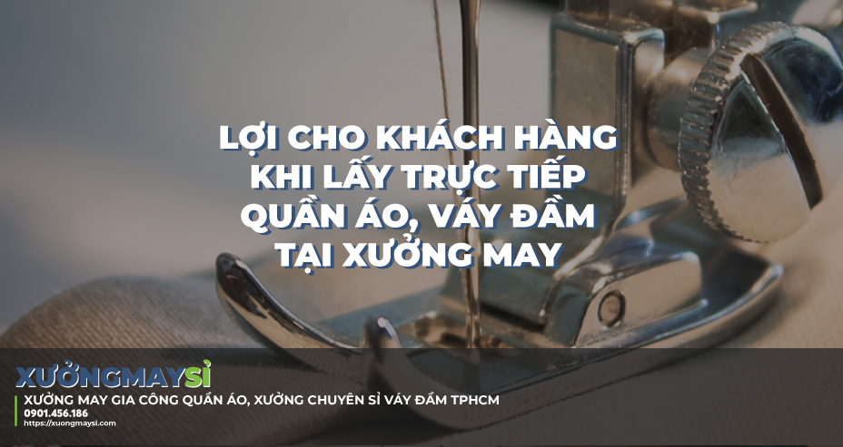 Những cái lợi khi bạn lấy sỉ váy đầm tại xưởng may gia công váy đầm