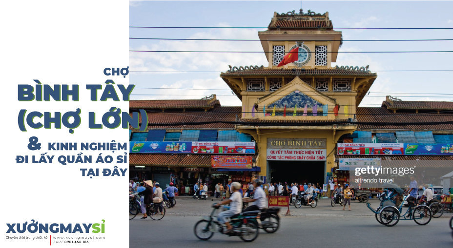 Chợ Bình Tây - Chợ Lớn và kinh nghiệm đi lấy quần áo sỉ tại đây