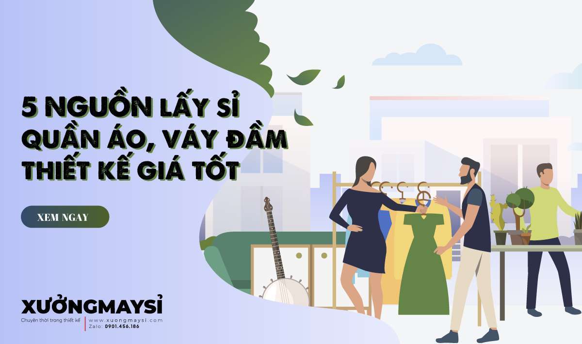 5 Nguồn hàng lấy sỉ quần áo, váy đầm thiết kế giá rẻ