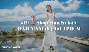 #19 Shop chuyên bán váy đầm Maxi đẹp không thể bỏ qua tại TPHCM